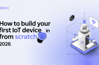 How to build your first IoT device from scratch in 2026