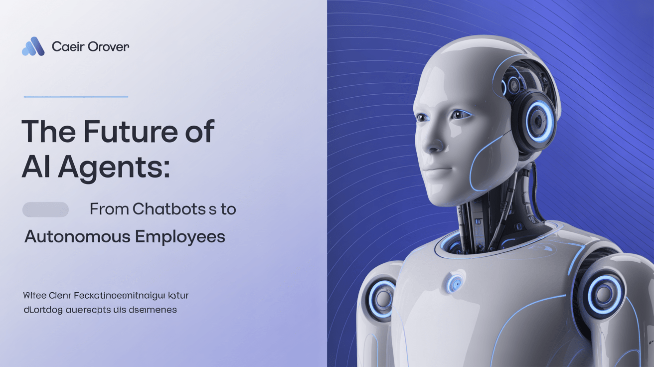 The Future of AI Agents: From Chatbots to Autonomous Employees
